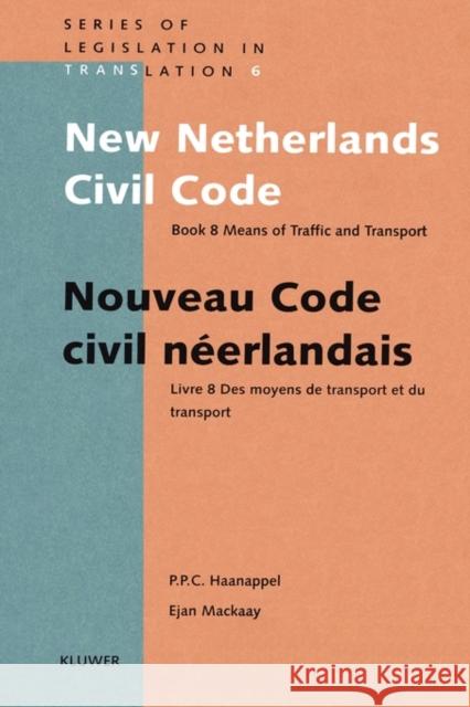 New Netherlands Civil Code: Book 8 Means of Traffic and Transport Haanappel, Peter P. C. 9789041101297 Kluwer Law International