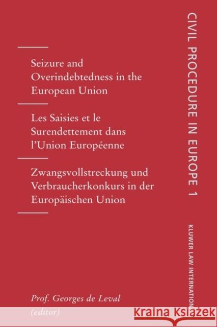 Seizure and Overindebtedness in the European Union: Seizures and Overindebtedness in the European Union, Vol 1 De Leval, Georges 9789041101525 Kluwer Law International