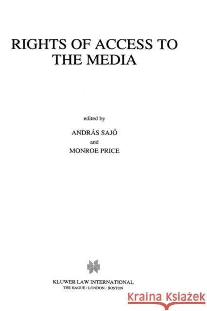 Rights Of Access To The Media Sajo Andras 9789041101662 Kluwer Law International
