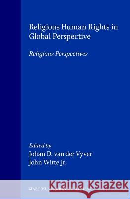 Religious Human Rights in Global Perspective: Religious Perspectives John F Witte 9789041101761
