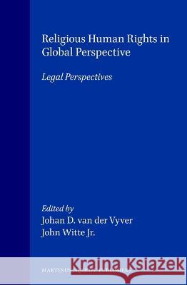 Religious Human Rights in Global Perspective: Legal Perspectives Witte Jr. 9789041101778 Kluwer Law International