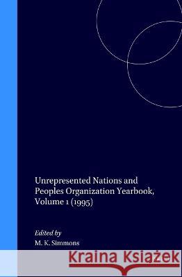 Unrepresented Nations and Peoples Organization Yearbook, Volume 1 (1995) Mary Kate Simmons M. K. Simmons 9789041102232 Kluwer Law International