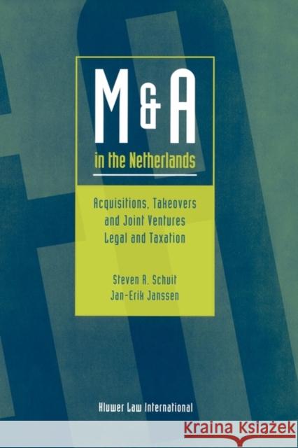 M and a in the Netherlands: Acquisitions, Takeovers and Joint Ventures Schuit, Steven R. 9789041103192