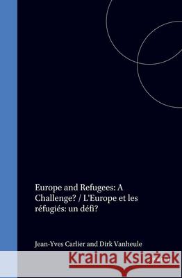 Europe and Refugees: A Challenge? / l'Europe Et Les Réfugiés: Un Défi? Carlier, Jean-Yves 9789041103475 Kluwer Law International