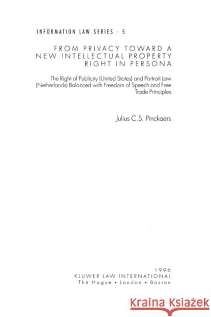 From Privacy Toward a New Intellectual Prop Right in Persona Pinckaers, Julius C. S. 9789041103550 Kluwer Law International