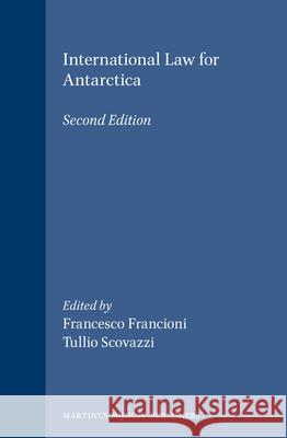 International Law for Antarctica: Second Edition Scovazzi                                 Francesco Francioni F. Francioni 9789041103642