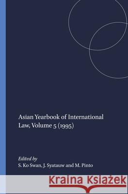 Asian Yearbook of International Law, Volume 5 (1995) Swan Sik                                 Ko Swan Sik                              S. K 9789041103758 Kluwer Law International