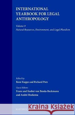 International Yearbook for Legal Anthropology, Volume 9: Natural Resources, Environment, and Legal Pluralism Franz Vo Ren? Kuppe Keebet Vo 9789041103895 Kluwer Law International
