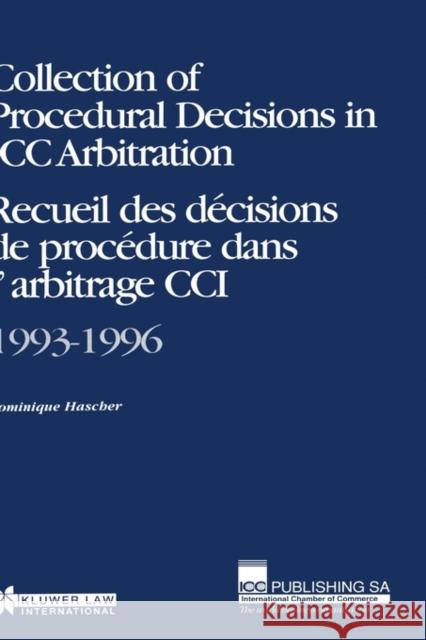 Collection of Procedural Decisions in ICC Arbitration Dominique Hascher Hascher 9789041104137