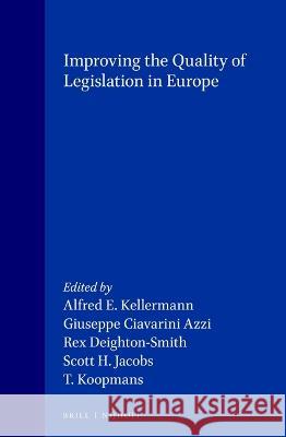 Improving the Quality of Legislation in Europe A. E. Kellermann G. Ciavarin R. Deighton-Smith 9789041104304 Kluwer Law International