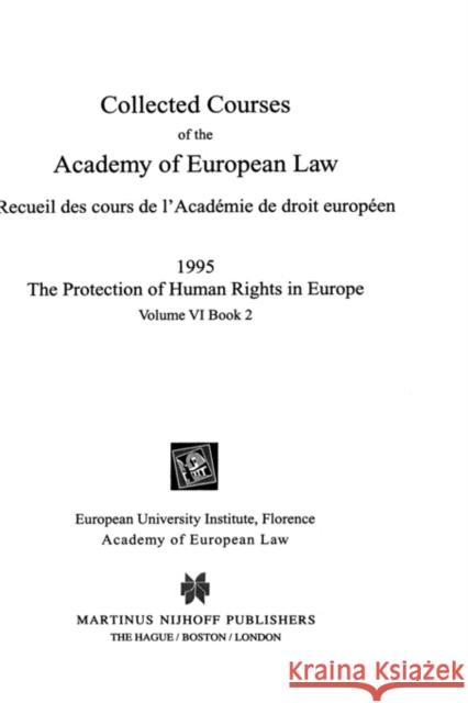 Collected Courses of the Academy of European Law 1995 Vol. VI - 2 Academy of European Law                  Academy of European Law Staff            Of European Law Academ 9789041104441 Kluwer Law International