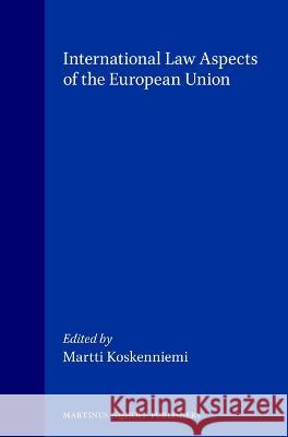 International Law Aspects of the European Union Martti Koskenniemi 9789041104885 0