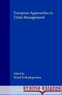 European Approaches to Crisis Management Knud Erik Jorgensen 9789041104960