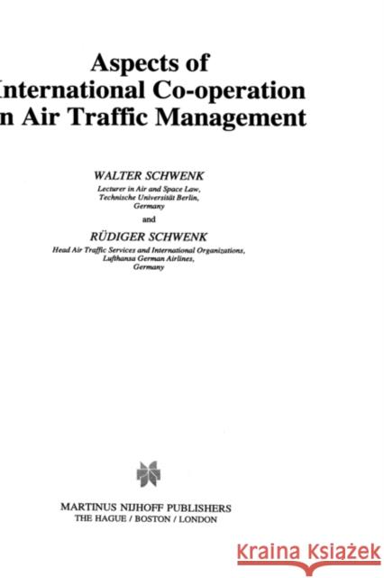Aspects of International Cooperation in Air Traffic Management Schwenk, Walter 9789041104977 Kluwer Law International
