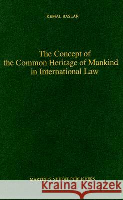 The Concept of the Common Heritage of Mankind in International Law Kemal Baslar 9789041105059 Martinus Nijhoff Publishers / Brill Academic
