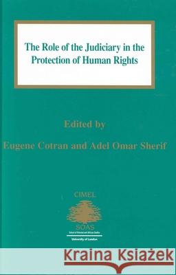 The Role of the Judiciary in the Protection of Human Rights Cotran                                   Eugene Cotran Adel O. Sherif 9789041105127 Kluwer Law International