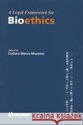 A Legal Framework for Bioethics Mazzoni 9789041105233 Brill Academic Publishers