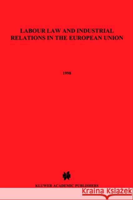 Labour Law and Industrial Relations in the European Union Roger Blanpain Blanpain                                 Kluwer Academic 9789041105271 Kluwer Law International