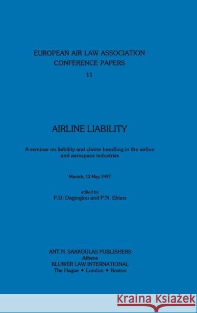 European Air Law Association: Arline Liability: Arline Liability Dagtoglou, P. D. 9789041105424 Kluwer Law International