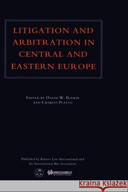 Litigation & Arbitration In Central & Eastern Europe Rivkin, David W. 9789041105837 Kluwer Law International