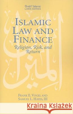 Islamic Law and Finance: Religion, Risk, and Return Vogel 9789041106247