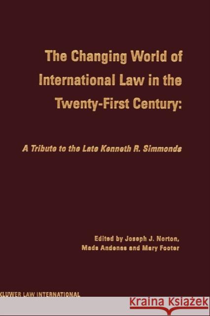 The Changing World Of International Law In The Twenty-First Norton, Joseph J. 9789041106322 Kluwer Law International