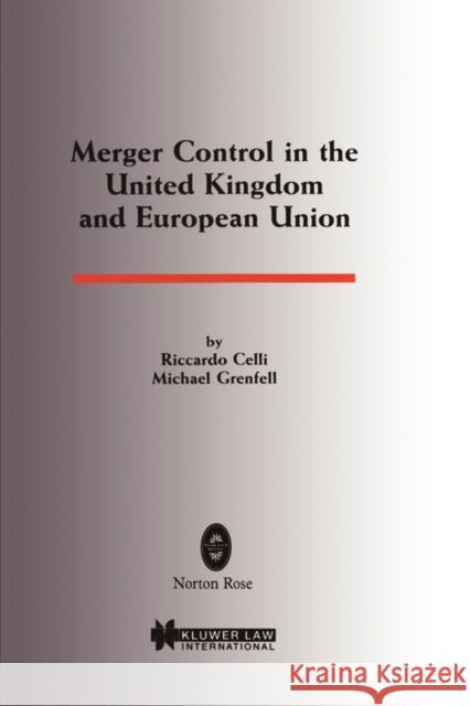 Merger Control In The United Kingdom And European Union Celli, Riccardo 9789041106520 ASPEN PUBLISHERS INC.,U.S.