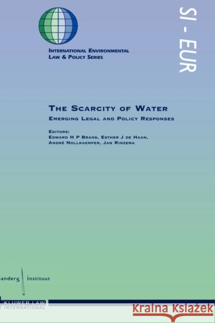 The Scarcity Of Water, Emerging Legal And Policy Responses Brans, Edward H. P. 9789041106575 Kluwer Law International