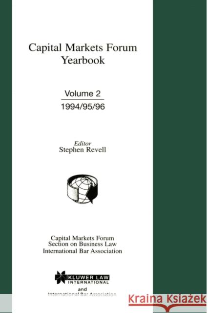 Capital Markets Forum Yearbook: Vol 2 1994 - 1996 Revell, Stephen M. 9789041106599 Kluwer Law International