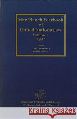 Max Planck Yearbook of United Nations Law, Volume 1 (1997) R?diger Wolfrum Jochen A. Frowein J. a. Frowein 9789041107008 Kluwer Law International