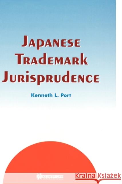 Japanese Trademark Jurisprudence Kenneth L. Port 9789041107015