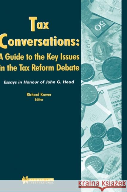 Tax Conversations: A Guide to the Key Issues in the Tax Reform Debate: Essay in Honour of John G. Head Krever, Richard 9789041107299 Kluwer Law International