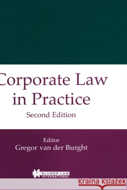 Corporate Law In Practice, Second Edition Van Der Burght, Gregor 9789041107497 Kluwer Law International