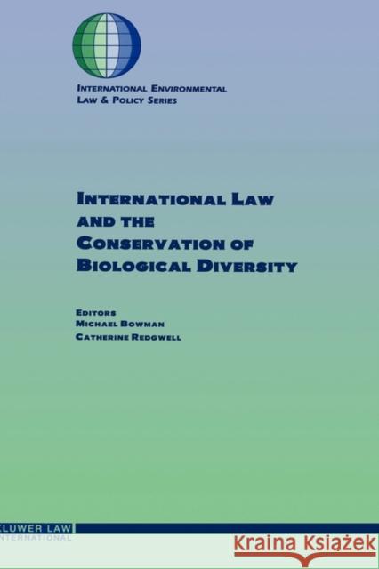 International Law And The Conservation Of Biological Diversity Bowman, Michael 9789041108630 Kluwer Law International