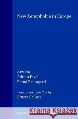 New Xenophobia in Europe Adrian Favell Bernd Baumgartl A. Favell 9789041108654 Kluwer Law International