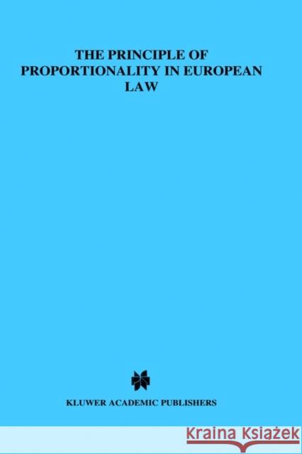 The Principle of Proportionality in European Law, a Comparative Study Emiliou, Nicholas 9789041108661 Kluwer Law International