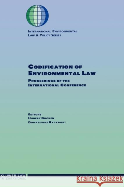 Codification of Environmental Law: Proceedings of the International Conference Bocken, Hubert 9789041108883 Kluwer Law International