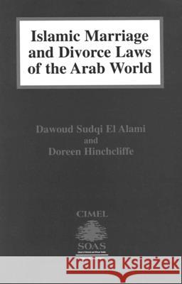 Islamic Marriage and Divorce Laws of the Arab World Dawoud Sudqi E D. S. El-Alami D. Hinchcliffe 9789041108968