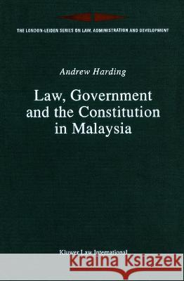 Law, Government and the Constitution in Malaysia A. Harding Harding                                  Andrew Harding 9789041109187 Kluwer Law International