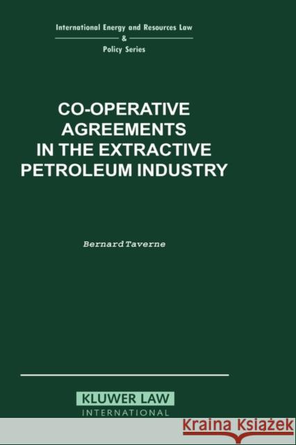 Co-Operative Agreements in the Extractive Petroleum Industry Taverne, Bernard G. 9789041109262