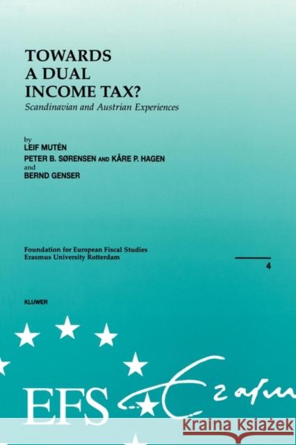 European Fiscal Studies: Towards a Dual Income Tax? Scandinavian and Austrian Experiences Muten Leif 9789041109286 Kluwer Law International