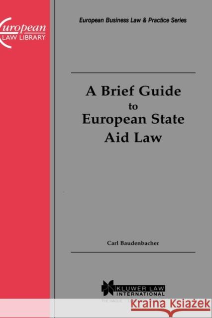 A Brief Guide to European State Aid Law Carl Baudenbacher 9789041109392 Kluwer Law International