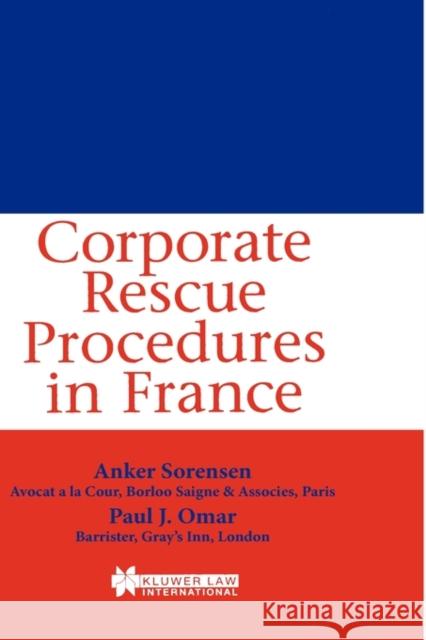 Corporate Rescue Procedures in France Anker Sorensen Anker Srensen                            Srensen 9789041109415 Kluwer Law International