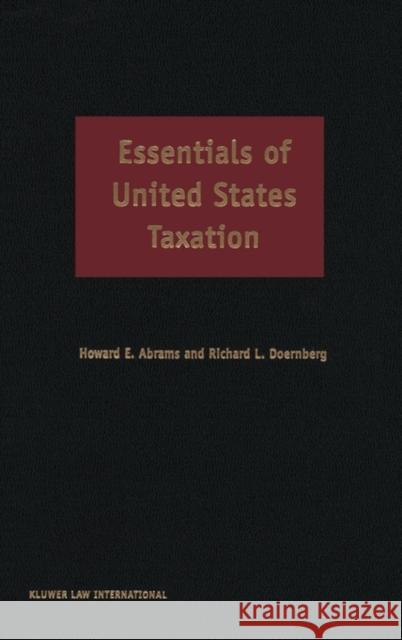 Essentials of United States Taxation Howard E. Abrams Abrams                                   Richard L. Doernberg 9789041109644 Kluwer Law International