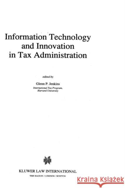 Information Technology And Innovation In Tax Administration Jenkins, Glenn P. 9789041109668 Kluwer Law International