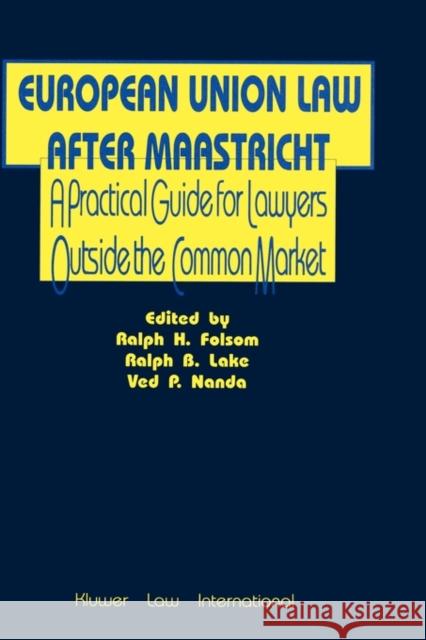 European Union Law After Maastricht, A Practical Guide For Lawyer Folsom, Ralph H. 9789041109712