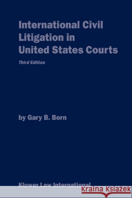 International Civil Litigation in United States Courts: Commentary and Materials Born, Gary 9789041109736 Kluwer Law International