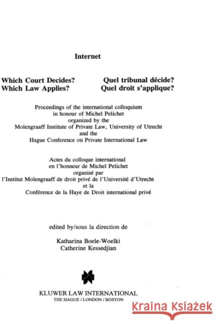 Internet: Which Court Decides? Which Law Applies?: Which Court Decides? Which Law Applies? Boele-Woelki, Katharina 9789041110367 Kluwer Law International