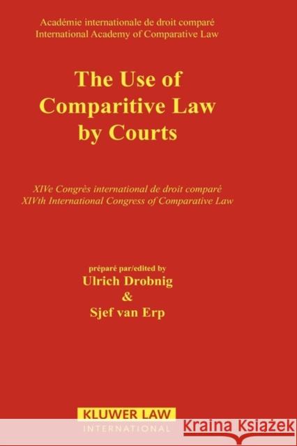 The Use of Comparative Law by Courts Ulrich N. Drobnig Sjef Va 9789041110442