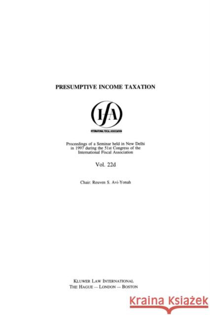 Ifa: Presumptive Income Taxation: Presumptive Income Taxation International Fiscal Association (Ifa) 9789041110459 Kluwer Law International